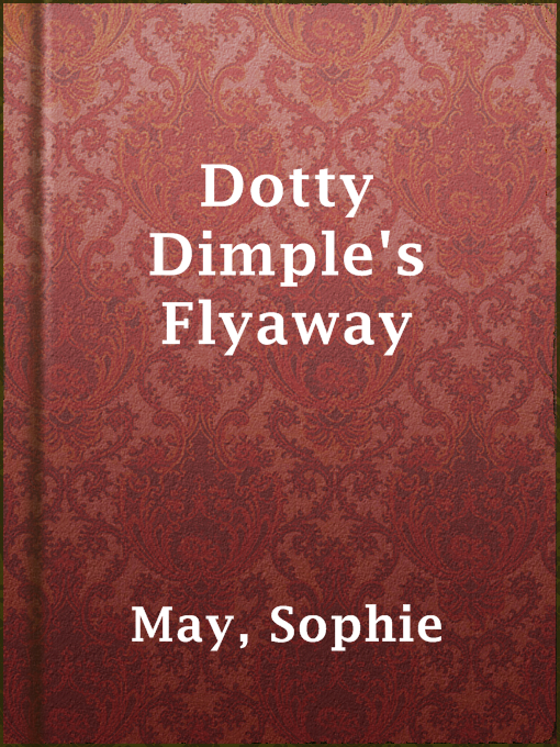 Title details for Dotty Dimple's Flyaway by Sophie May - Available